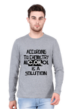 C-Labs Alcohol is a solution Full Sleeve T-Shirt Grey Melange 4-Front-2f9a9a48-63c3-4d17-a77c-7454aa320d5f-_1