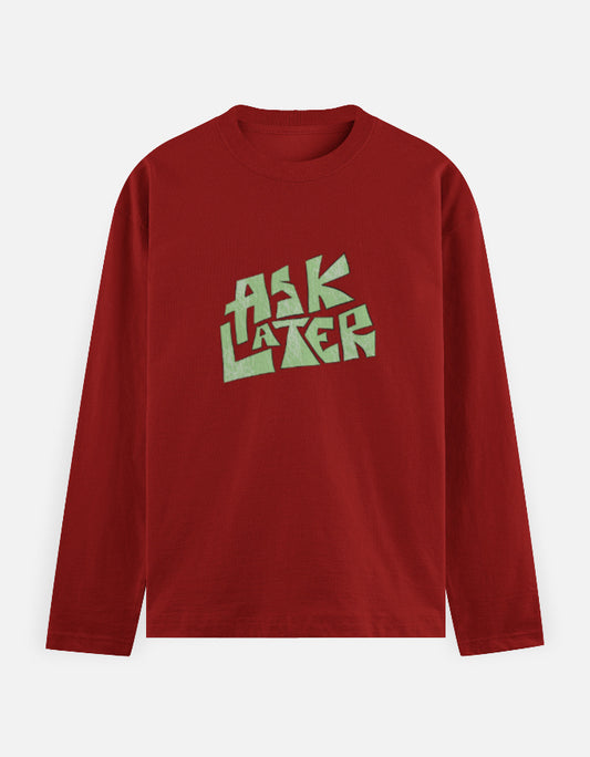 C-Labs Ask Later Full Sleeve T-Shirt Red Front_1_c_10_19f9ed1f-3427-436d-8b11-514c9810ac4a