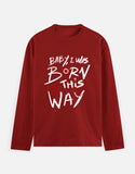C-Labs Baby, I Was Born This Way Full Sleeve T-Shirt Red Front_1_c_10_fda2f9da-c0d2-41a4-b027-d11ed5198eb4