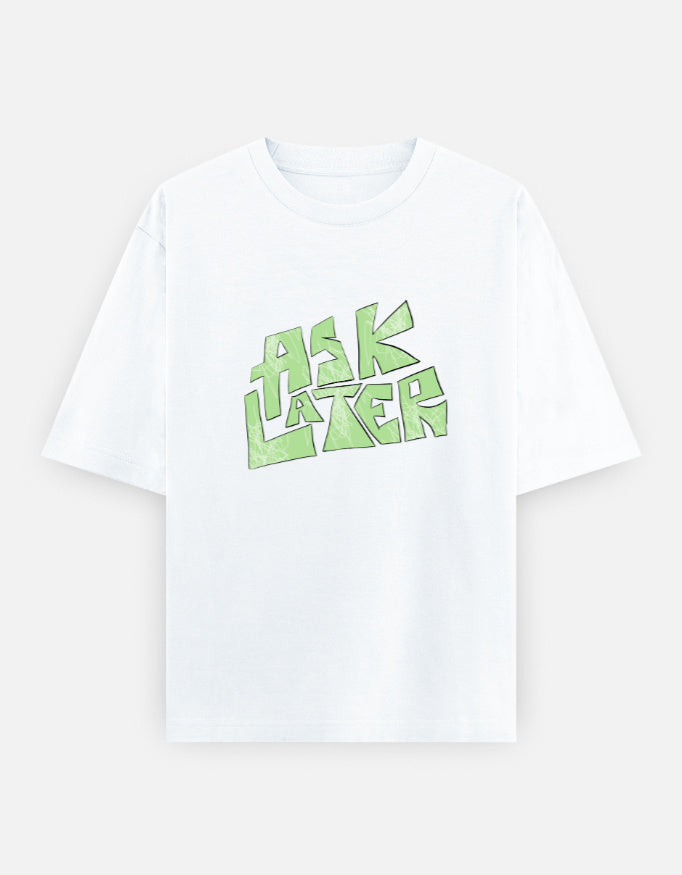 C-Labs Ask Later Oversized Classic T-Shirt Front_1_c_1_57eb9a7d-f4ff-494d-adcc-8aa58390d1e1