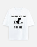 C-Labs If You Are Offline, Try Me Oversized Classic T-Shirt White Front_1_c_1_d36b89f8-d952-402b-9891-4933160b5e8e