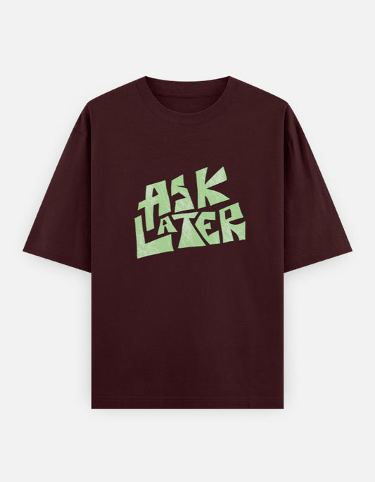 C-Labs Ask Later Oversized Classic T-Shirt Maroon Front_1_c_25_05dc8cf6-30ad-4bad-a89f-96037c83098e