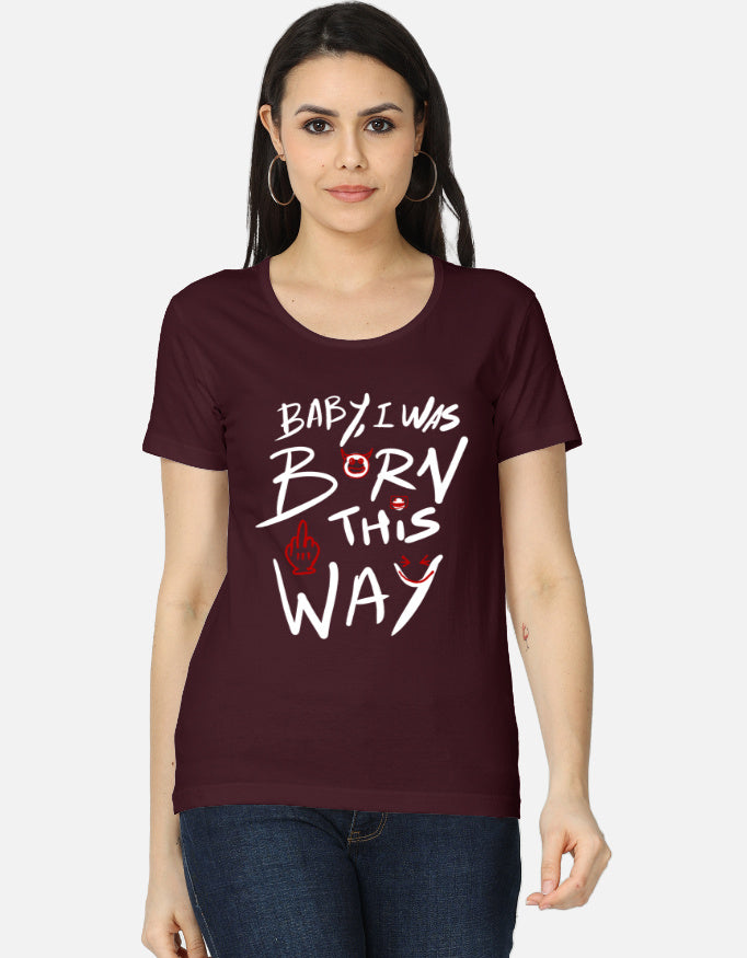 C-Labs Baby, I Was Born This Way Women's Classic T-Shirt Maroon Front_1_c_25_0df8b759-fe23-4356-a32d-a83812ef8da3