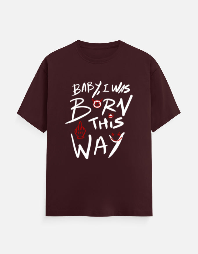 C-Labs Baby, I Was Born This Way Classic Crew T-Shirt Maroon Front_1_c_25_69ed9aa2-e95d-45f7-b8b9-093059bc1fe9