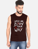 C-Labs Baby, I Was Born This Way Sleeveless T-Shirt Maroon Front_1_c_25_daa98fd1-7f28-448b-8e3d-27a4971a951a