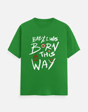 C-Labs Baby, I Was Born This Way Classic Crew T-Shirt Flag Green Front_1_c_27_54c5c328-7f17-47cc-965b-e119d8ac1de4