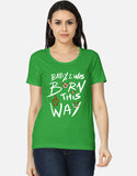 C-Labs Baby, I Was Born This Way Women's Classic T-Shirt Flag Green Front_1_c_27_d4f63983-7d3a-40ed-ac49-c4ea33d43019