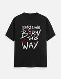 C-Labs Baby, I Was Born This Way Classic Crew T-Shirt Black Front_1_c_2_29ec378d-1bb2-469f-b941-4100822becad