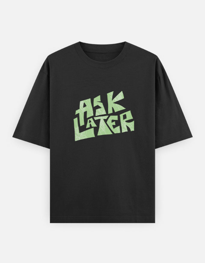 C-Labs Ask Later Oversized Classic T-Shirt Black Front_1_c_2_2e70aafa-8a44-433c-879e-9cc28a2a30a6