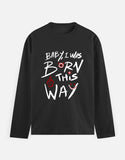 C-Labs Baby, I Was Born This Way Full Sleeve T-Shirt Black Front_1_c_2_ae231a9f-3838-4842-9541-543c14b38a91