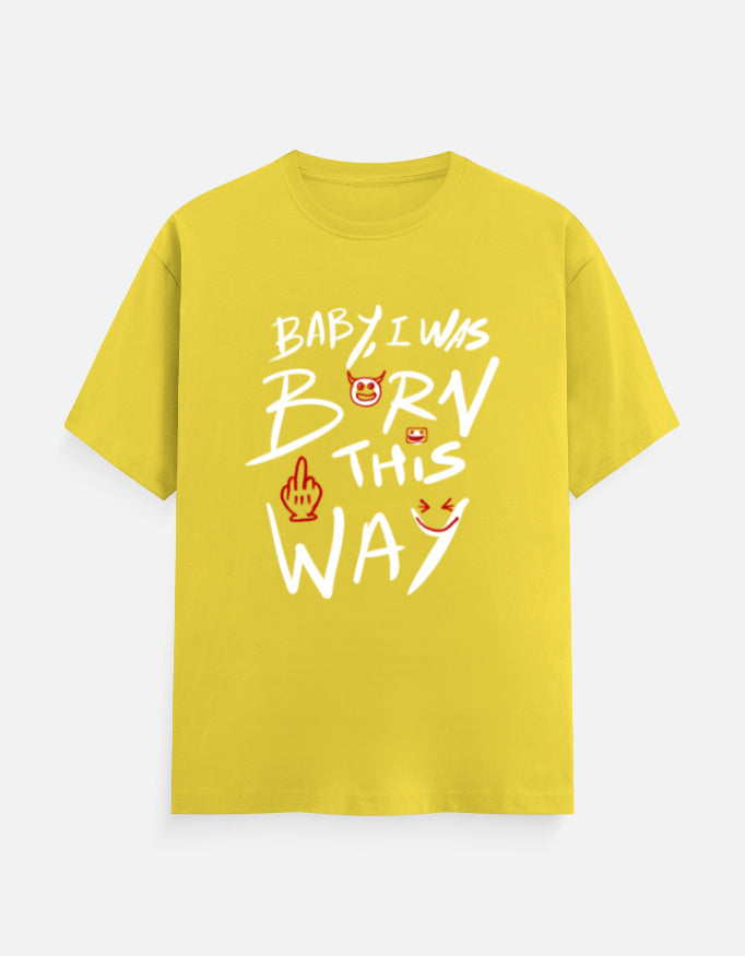 C-Labs Baby, I Was Born This Way Classic Crew T-Shirt New Yellow Front_1_c_30_8ac62a70-c470-4dfe-9017-1cfd1d170eea