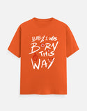 C-Labs Baby, I Was Born This Way Classic Crew T-Shirt Orange Front_1_c_33_391dc0ed-6096-418c-83ec-66edbf021138