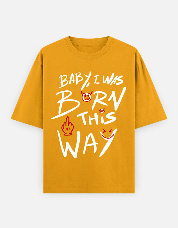 C-Labs Baby, I Was Born This Way Oversized Classic T-Shirt Golden Yellow Front_1_c_35_62313902-7742-4b8a-ba95-cf63c753c260