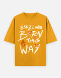C-Labs Baby, I Was Born This Way Oversized Classic T-Shirt Golden Yellow Front_1_c_35_62313902-7742-4b8a-ba95-cf63c753c260