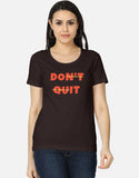 C-Labs Don't Quit Women's Classic T-Shirt Coffee Brown Front_1_c_37_d3558a10-e089-4d92-8a5e-e455c378a013