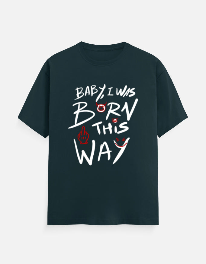 C-Labs Baby, I Was Born This Way Classic Crew T-Shirt Petrol Blue Front_1_c_38_c02573c4-5e20-45e8-8a9c-155e17c4c83f
