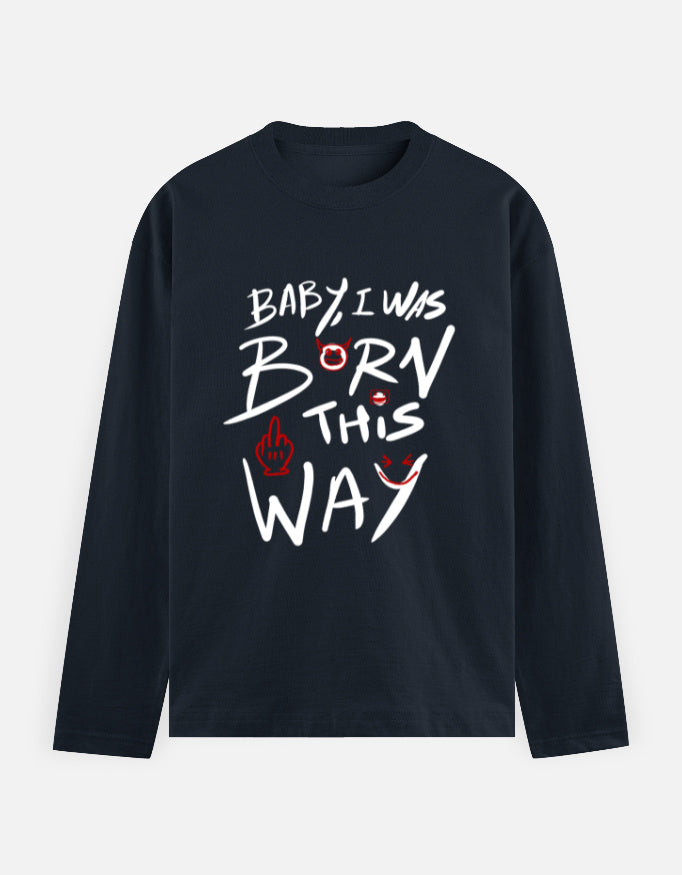 C-Labs Baby, I Was Born This Way Full Sleeve T-Shirt Navy Blue Front_1_c_3_41c79a76-d37b-43b0-bbbc-95e1da7d1303