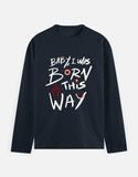 C-Labs Baby, I Was Born This Way Full Sleeve T-Shirt Navy Blue Front_1_c_3_41c79a76-d37b-43b0-bbbc-95e1da7d1303