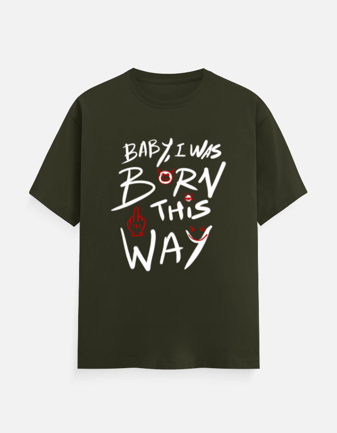 C-Labs Baby, I Was Born This Way Classic Crew T-Shirt Olive Green Front_1_c_41_4b450b2d-799f-410e-a5b2-220d651a58b5