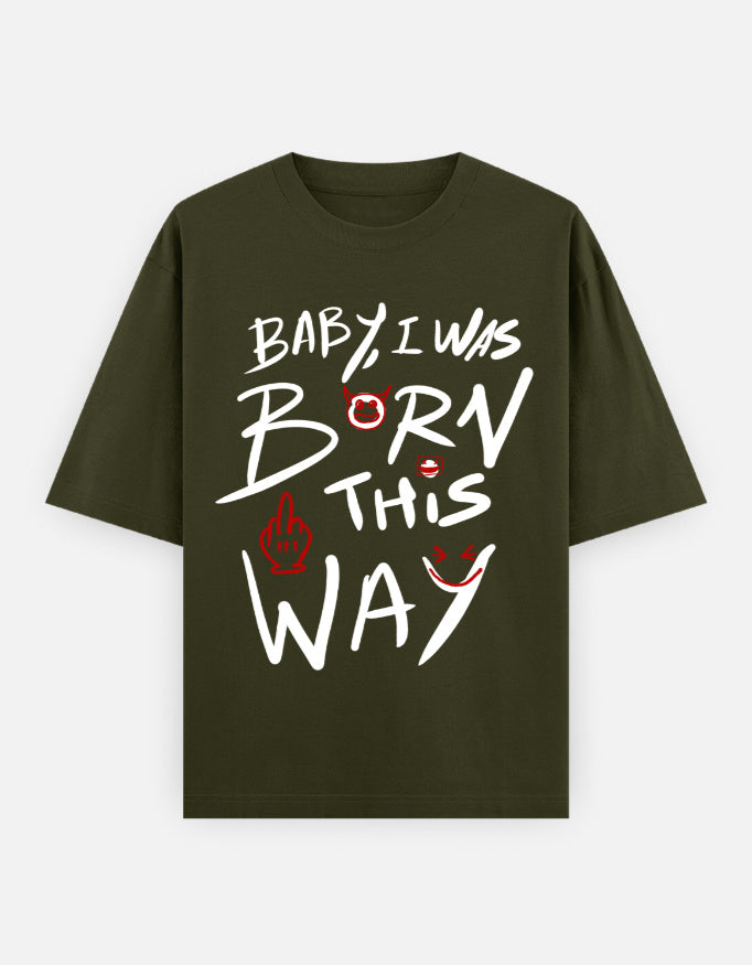 C-Labs Baby, I Was Born This Way Oversized Classic T-Shirt Olive Green Front_1_c_41_c0cb6320-e636-4f90-b697-de8d4462bd1f