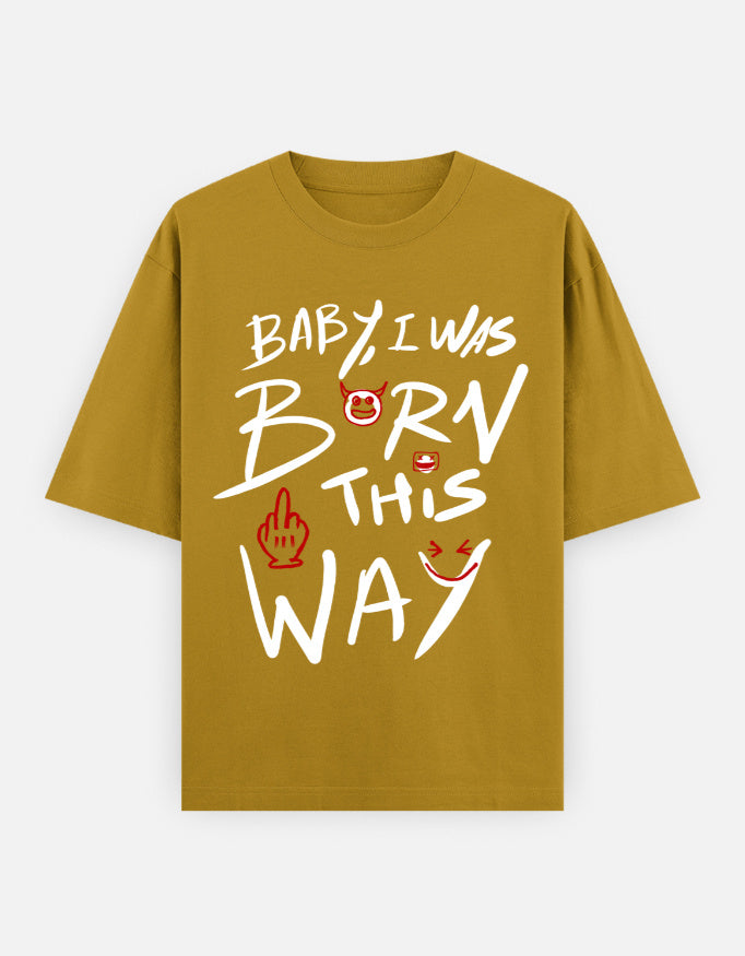 C-Labs Baby, I Was Born This Way Oversized Classic T-Shirt Mustard Yellow Front_1_c_43_1a255892-3960-4516-9e25-125293495c78