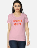 C-Labs Don't Quit Women's Classic T-Shirt Light Baby Pink Front_1_c_45_093be75e-35c5-4410-9077-f8de7b6abe13