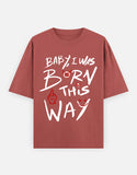 C-Labs Baby, I Was Born This Way Oversized Classic T-Shirt Coral Front_1_c_52_c1777135-9cc8-42a3-92d5-7a97919694f9