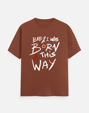 C-Labs Baby, I Was Born This Way Classic Crew T-Shirt Copper Front_1_c_59_01c9b3de-451f-47b5-b5d9-d4a3503bc070