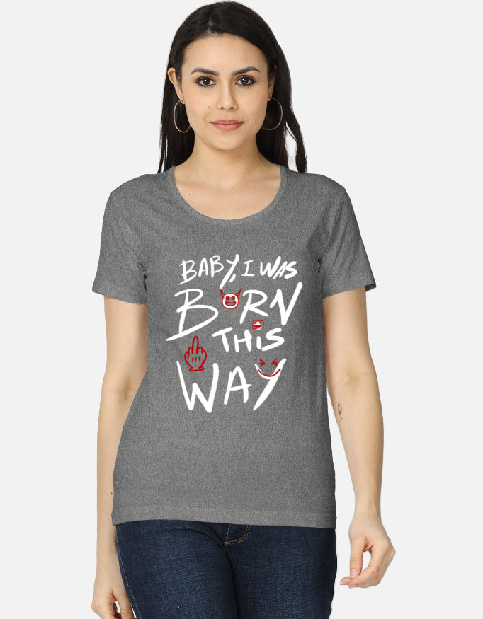 C-Labs Baby, I Was Born This Way Women's Classic T-Shirt Charcoal Melange Front_1_c_5_b35dab91-6fdc-42c5-bea2-1921cd1b17f2
