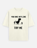 C-Labs If You Are Offline, Try Me Oversized Classic T-Shirt Off White Front_1_c_61_9f64e56e-102b-496f-b50d-e2a682991bfe