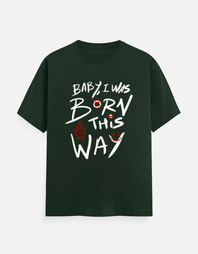 C-Labs Baby, I Was Born This Way Classic Crew T-Shirt Bottle Green Front_1_c_8_42f57932-4980-4247-8571-bb05e36d43a7
