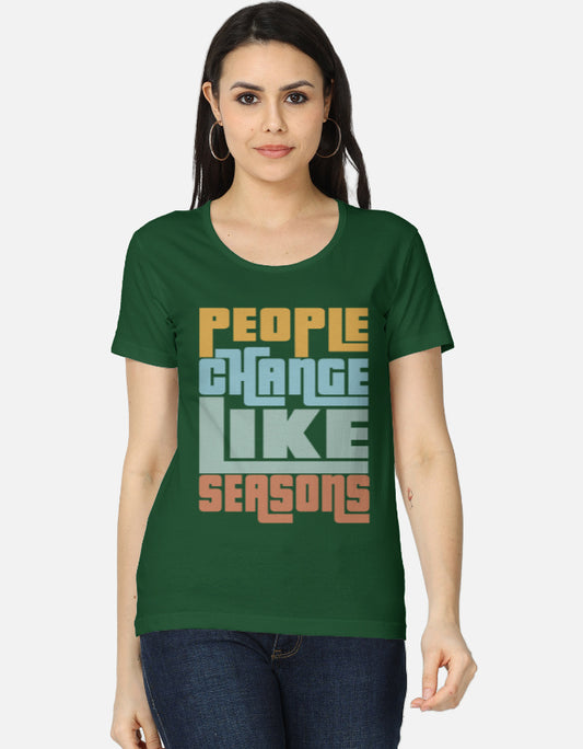 C-Labs People Change Like Seasons Women's Classic T-Shirt Bottle Green Front_1_c_8_c8fcdfb6-132c-4adf-b590-0206c81d86f7