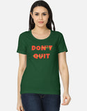 C-Labs Don't Quit Women's Classic T-Shirt Bottle Green Front_1_c_8_dc7375fc-76ed-45c9-ba17-4fd10592a91f