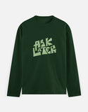 C-Labs Ask Later Full Sleeve T-Shirt Bottle Green Front_1_c_8_ea320596-a5f9-4559-98e5-7db6e57ec3d2