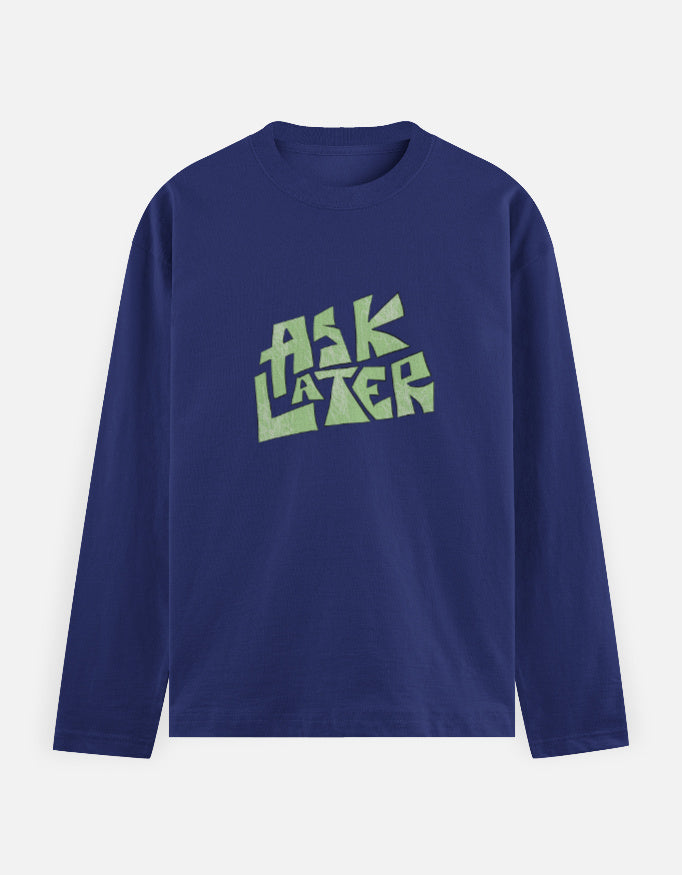 C-Labs Ask Later Full Sleeve T-Shirt Royal Blue Front_1_c_9_3fe1d028-e00f-4de9-9595-d5e91f4564a1
