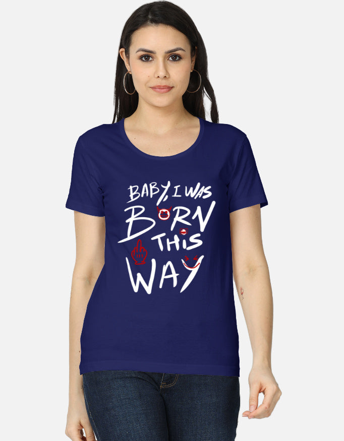 C-Labs Baby, I Was Born This Way Women's Classic T-Shirt Royal Blue Front_1_c_9_8920d9c7-ff87-4b9c-b6a7-00bd42264ac4